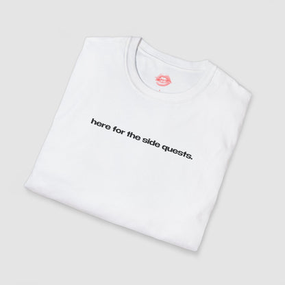 "Here For The Side Quests." | Text Only | T-Shirt