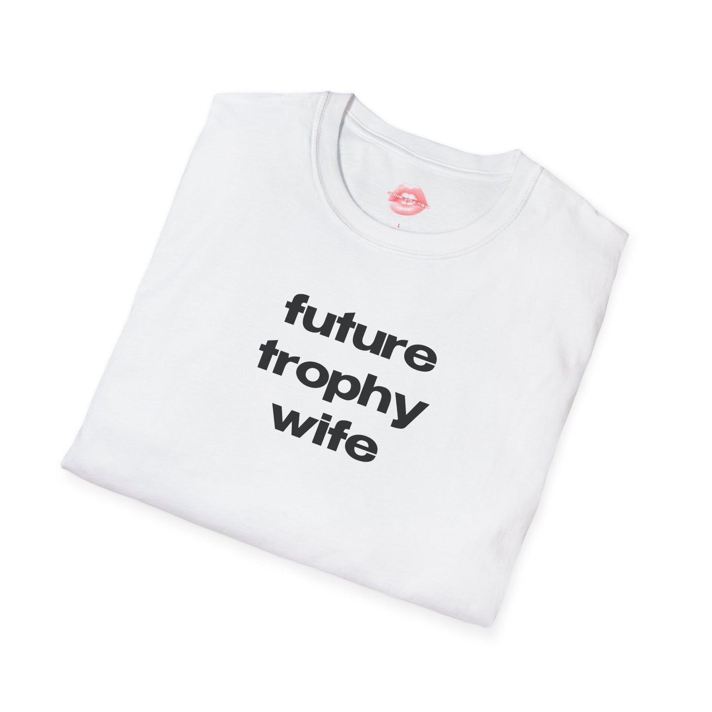 "Future Trophy Wife" | Text Only | T-Shirt