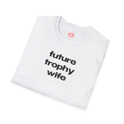 "Future Trophy Wife" | Text Only | T-Shirt