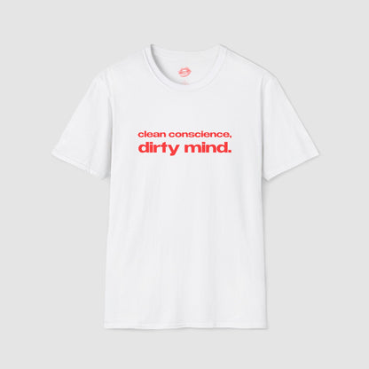 "Clean Conscience, Dirty Mind." | Text Only | T-Shirt