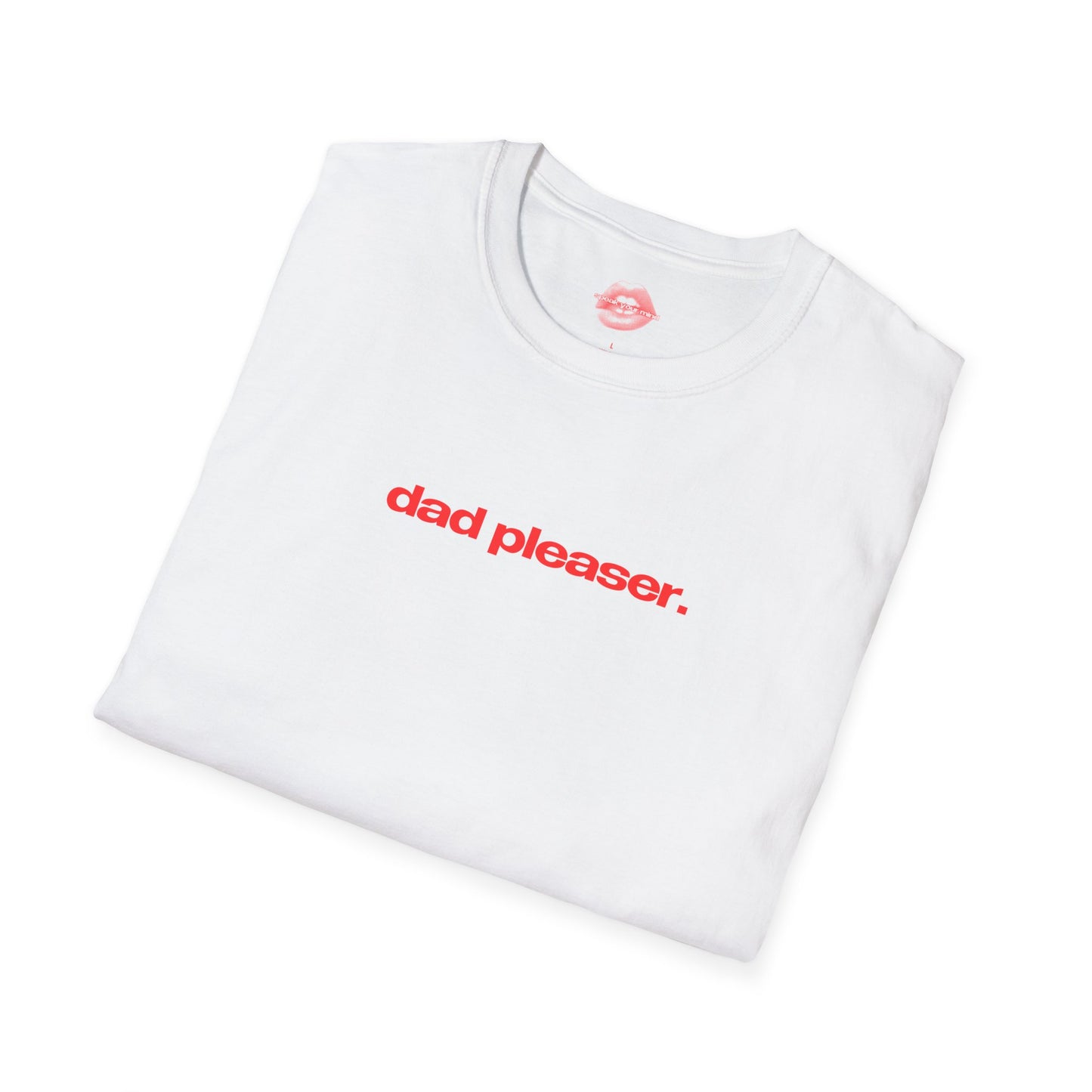 "Dad Pleaser." | Text Only | T-Shirt