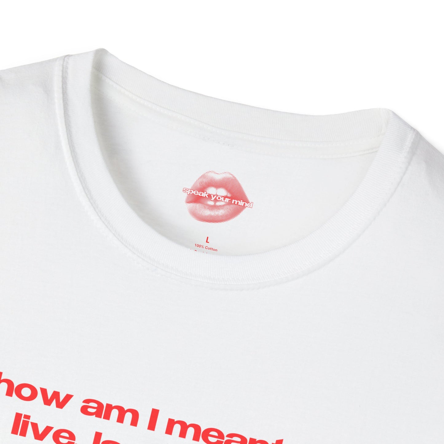 "How Am I Meant To Live, Laugh, Love, When Women Are Stripped Of Choice, Freedom And Dignity By The Very Systems Meant To Protect Them." | Text Only | T-Shirt