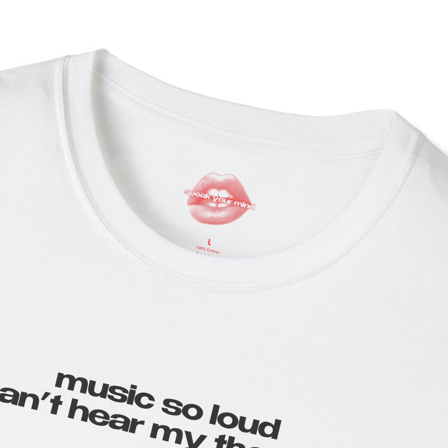 "Music So Loud I Can't Hear My Thoughts" | Text Only | T-Shirt