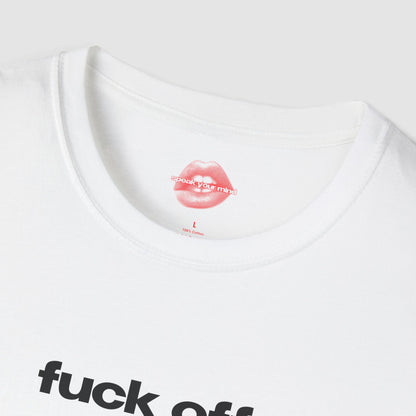 "Fuck Off." | Text Only | T-Shirt
