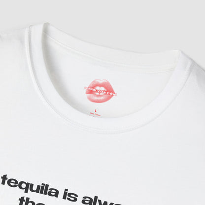 "Tequila Is Always The Answer." | Text Only | T-Shirt