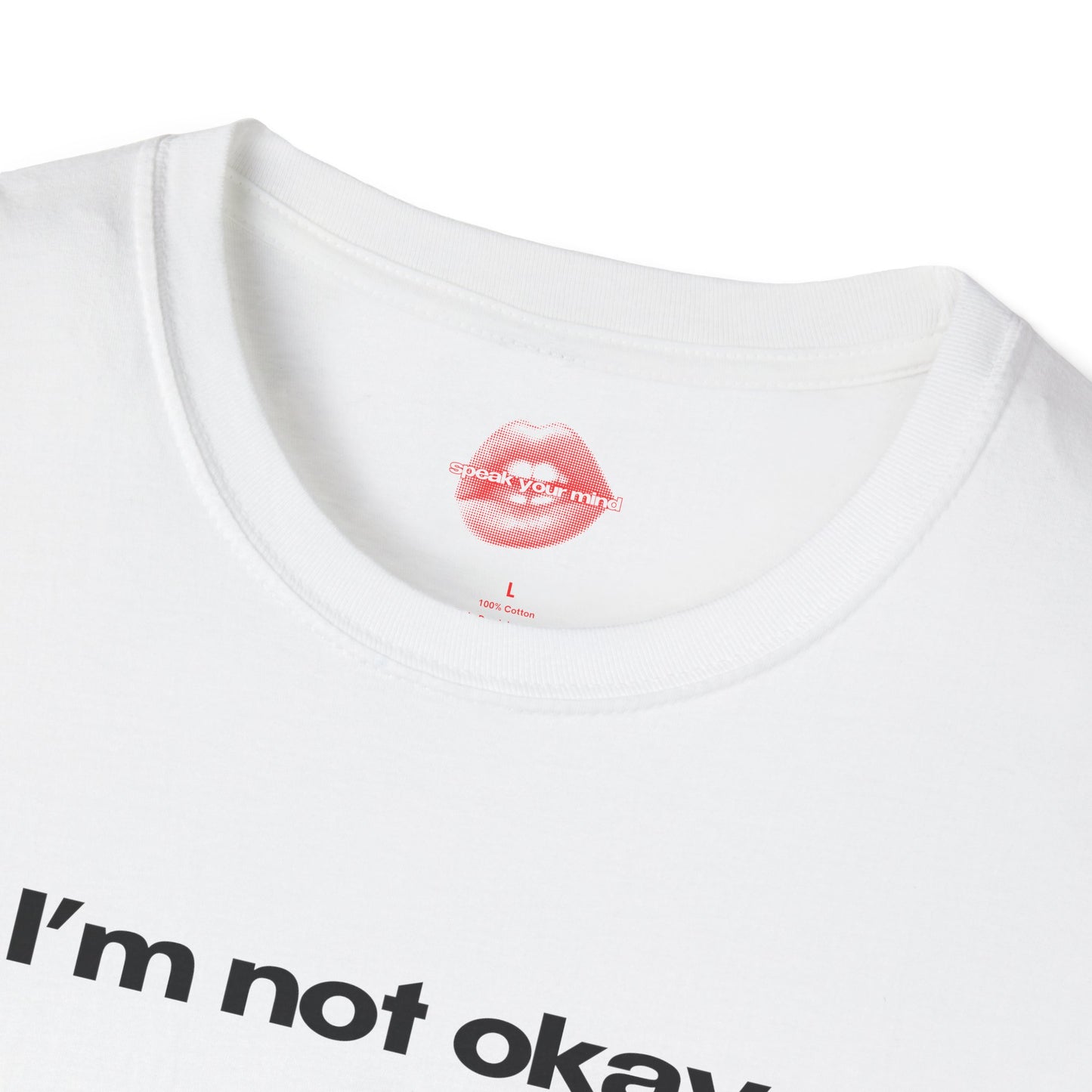 "I'm Not Okay." | Text Only | T-Shirt