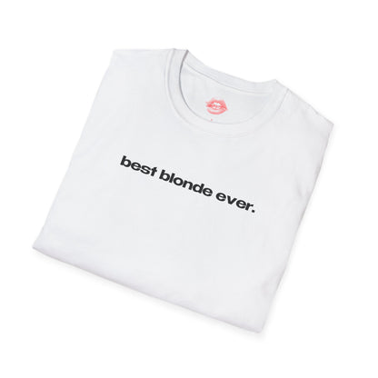 "Best Blonde Ever." | Text Only | T-Shirt