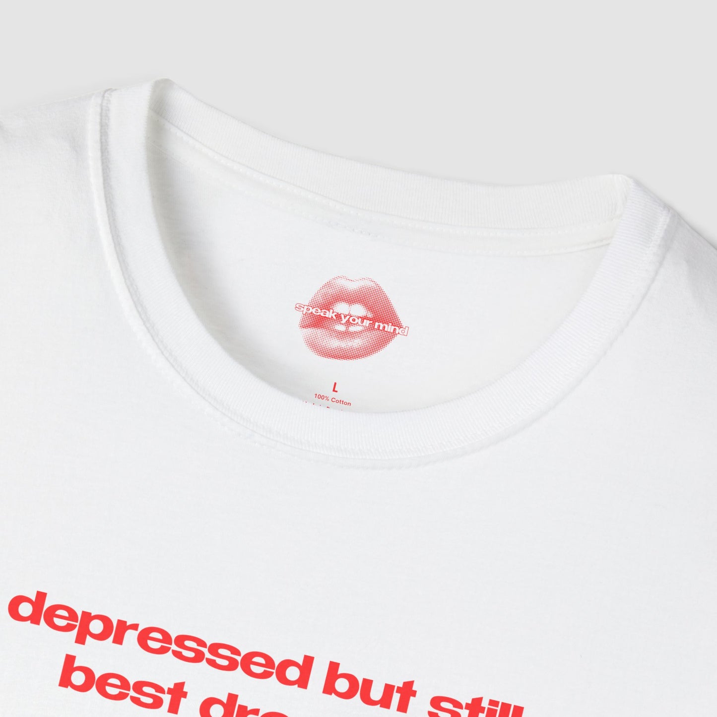 "Depressed But Still Best Dressed." | Text Only | T-Shirt