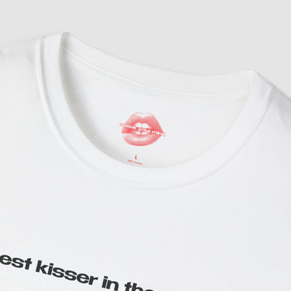 "Best Kisser In The World." | Text Only | T-Shirt
