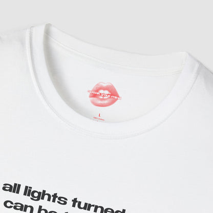 "All Lights Turned Off Can Be Turned On." | Text Only | T-Shirt