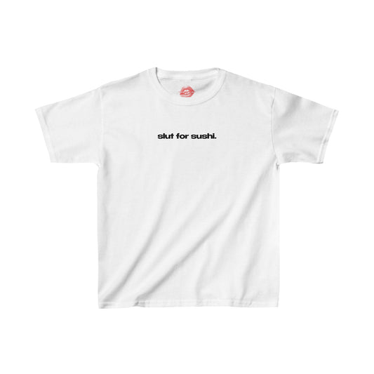 "Slut For Sushi." | Text Only | Baby Tee