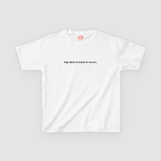 "Big Dick Is Back In Town." | Text Only | Baby Tee
