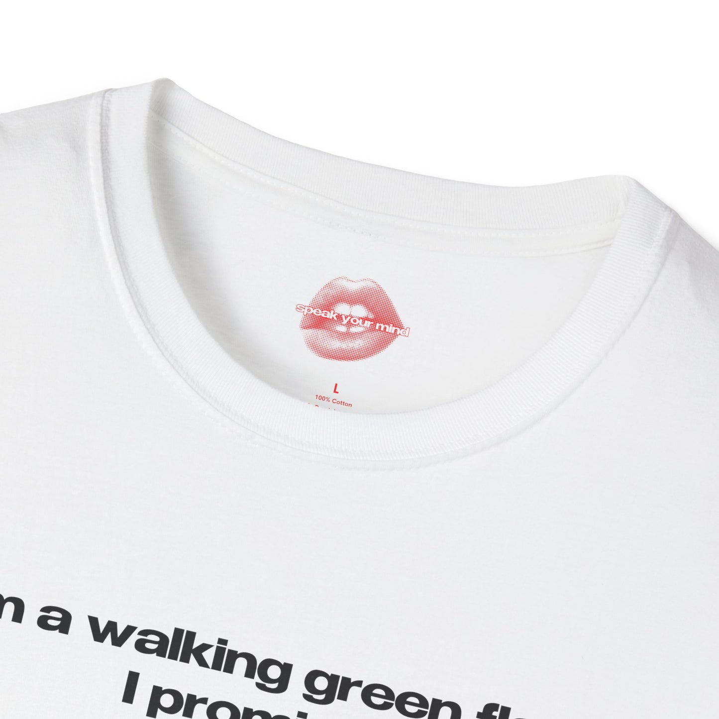 "I'm A Walking Green Flag, I Promise." | Text Only | T-Shirt