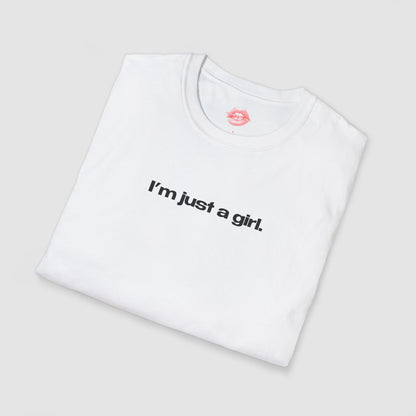 "I'm Just A Girl." | Text Only | T-Shirt