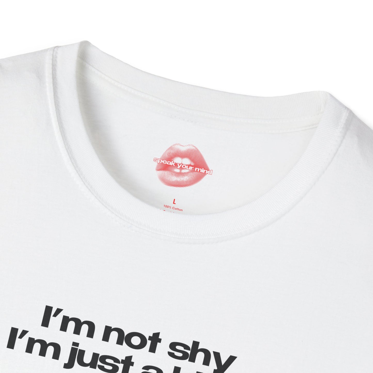 "I'm Not Shy I'm Just A Bitch" | Text Only | T-Shirt