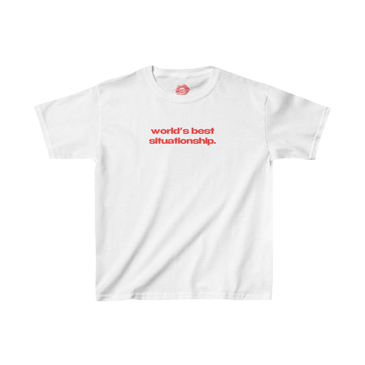 "World's Best Situationship." | Text Only | Baby Tee