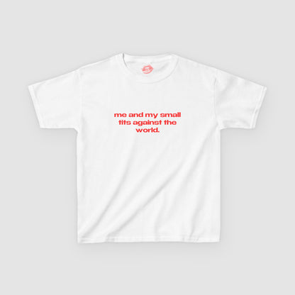 "Me And My Small Tits Against The World." | Text Only | Baby Tee