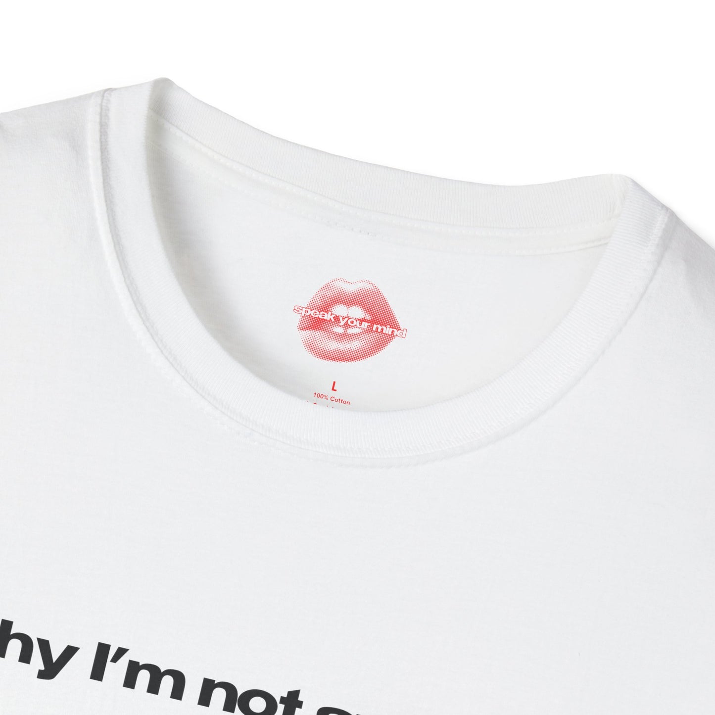 "Why I'm Not Smiling? Men." | Text Only | T-Shirt