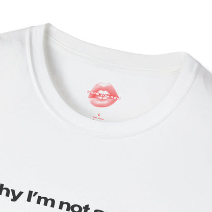 "Why I'm Not Smiling? Men." | Text Only | T-Shirt