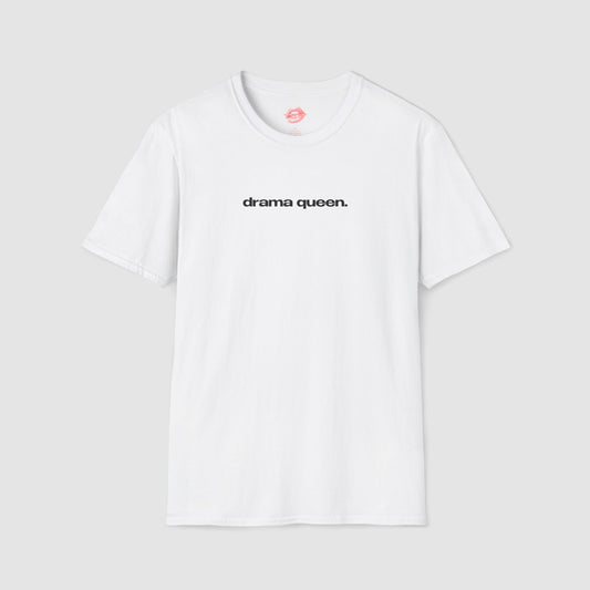 "Drama Queen." | Text Only | T-Shirt