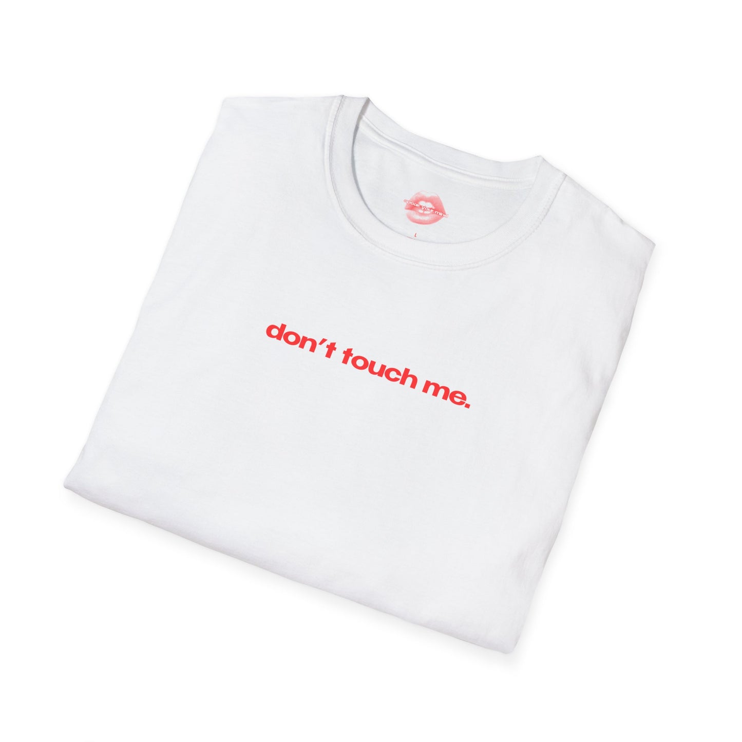 "Don't Touch Me." | Text Only | T-Shirt