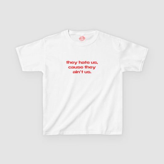 "They Hate Us, Cause They Ain't Us." | Text Only | Baby Tee