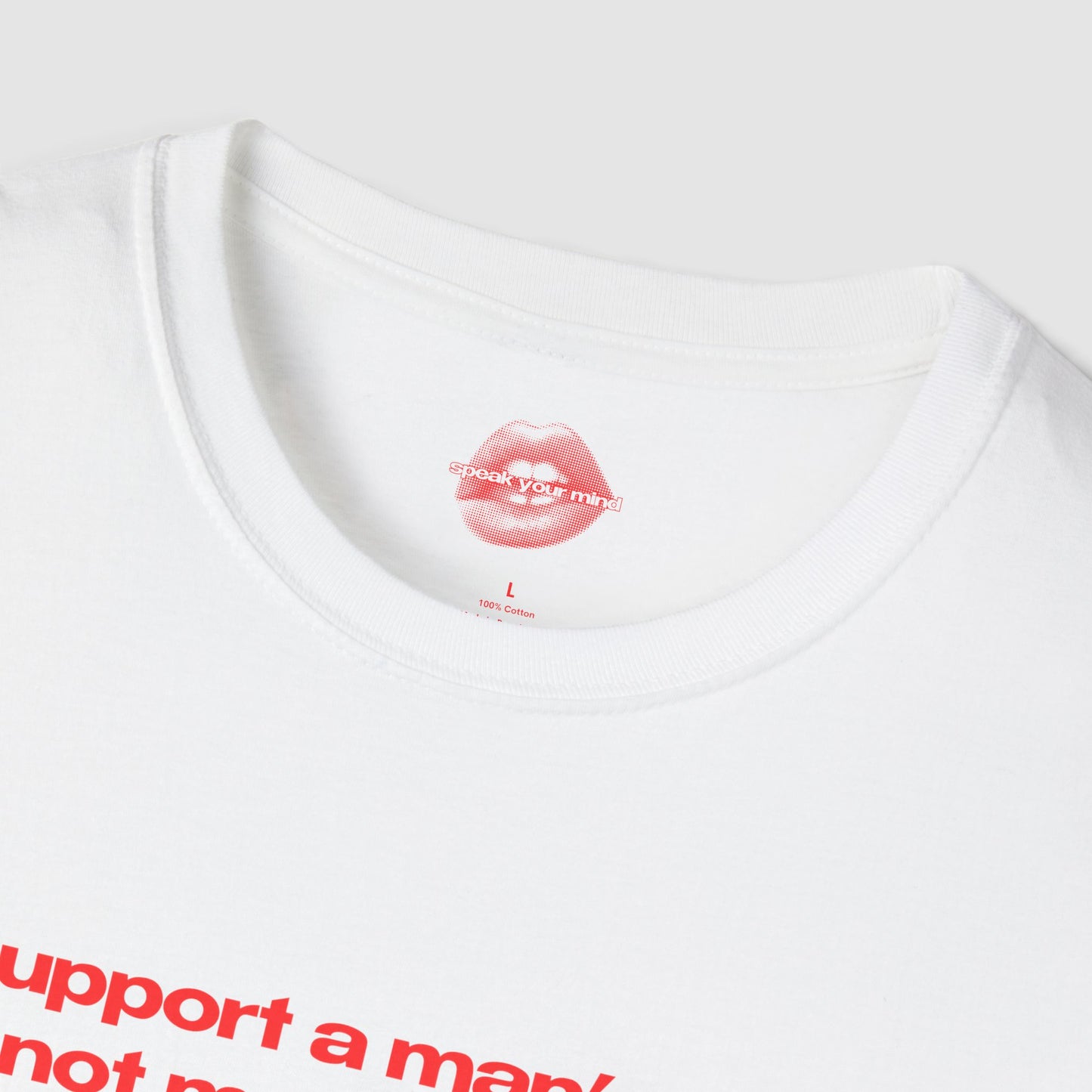 "I Support A Man's Right To Not Make Decisions About Women's Bodies." | Text Only | T-Shirt