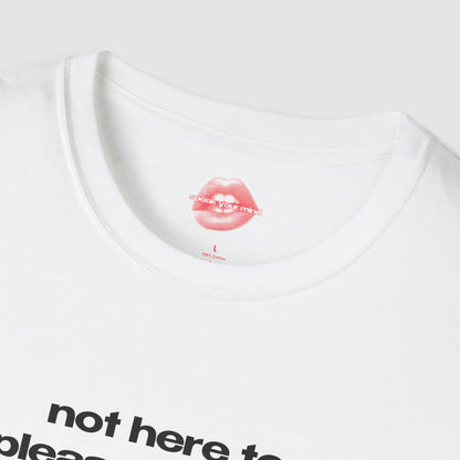 "Not Here To Please Anyone." | Text Only | T-Shirt
