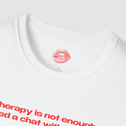 "Therapy Is Not Enough, I Need A Chat With The Pope." | Text Only | T-Shirt