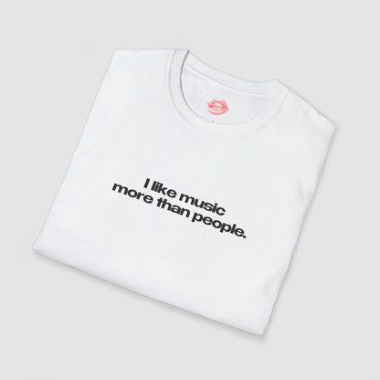 "I Like Music More Than People" | Text Only | T-Shirt