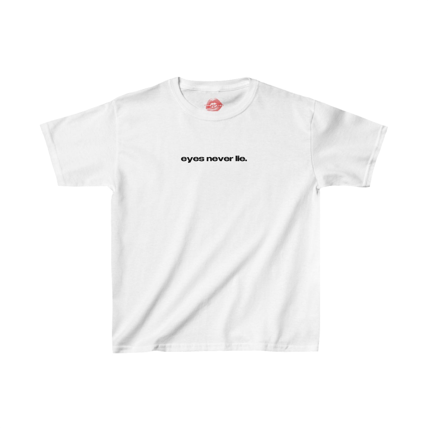 "Eyes Never Lie." | Text Only | Baby Tee