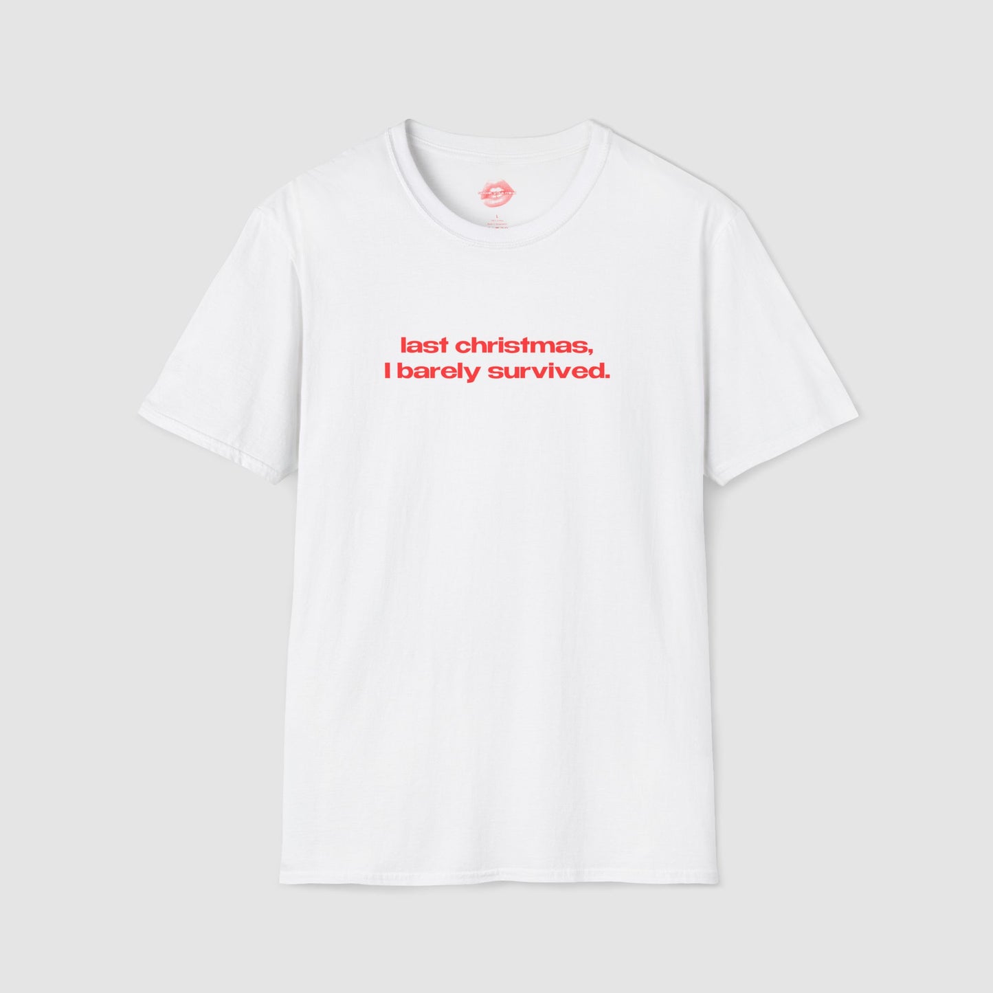 "Last Christmas, I Barely Survived." | Text Only | T-Shirt