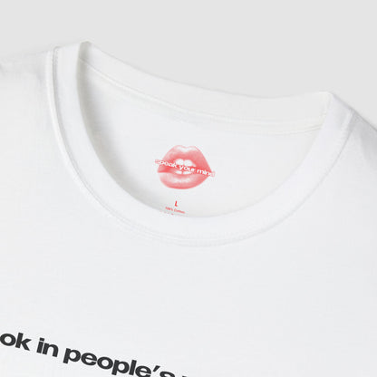 "I Look In People's Windows." | Text Only | T-Shirt