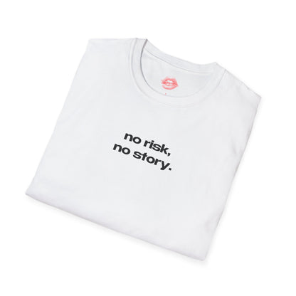 "No Risk, No Story." | Text Only | T-Shirt