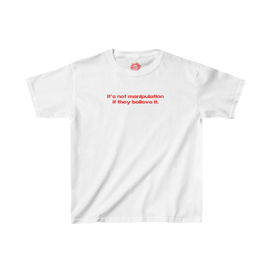 "It's Not Manipulation If They Believe It." | Text Only | Baby Tee