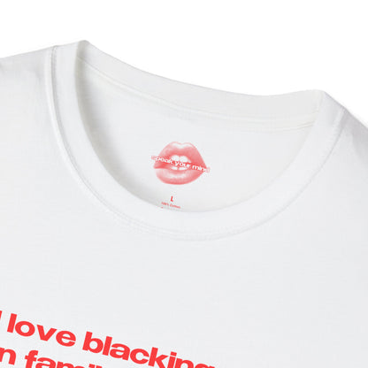 "I Love Blacking Out On Family Vacation." | Text Only | T-Shirt