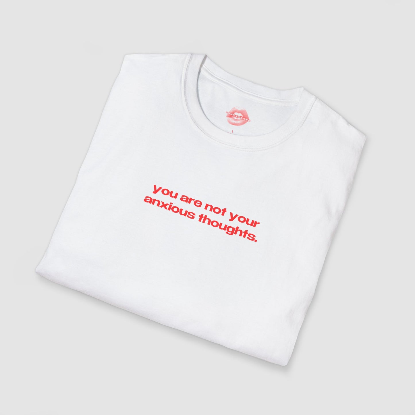 "You Are Not Your Anxious Thoughts." | Text Only | T-Shirt