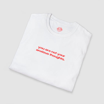 "You Are Not Your Anxious Thoughts." | Text Only | T-Shirt