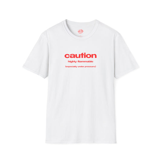 "Caution. Highly Flammable. (Especially Under Pressure.)" | Text Only | T-Shirt