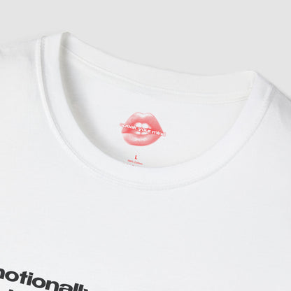 "Emotionally Unavailable, But Still Funny Af." | Text Only | T-Shirt