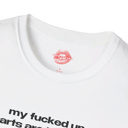 "My Fucked Up Parts Are Inherited." | Text Only | T-Shirt