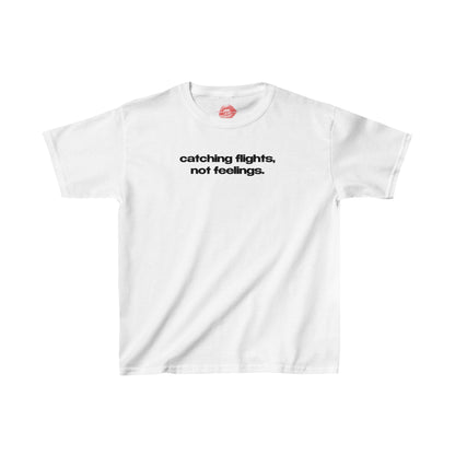 "Catching Flights, Not Feelings." | Text Only | Baby Tee