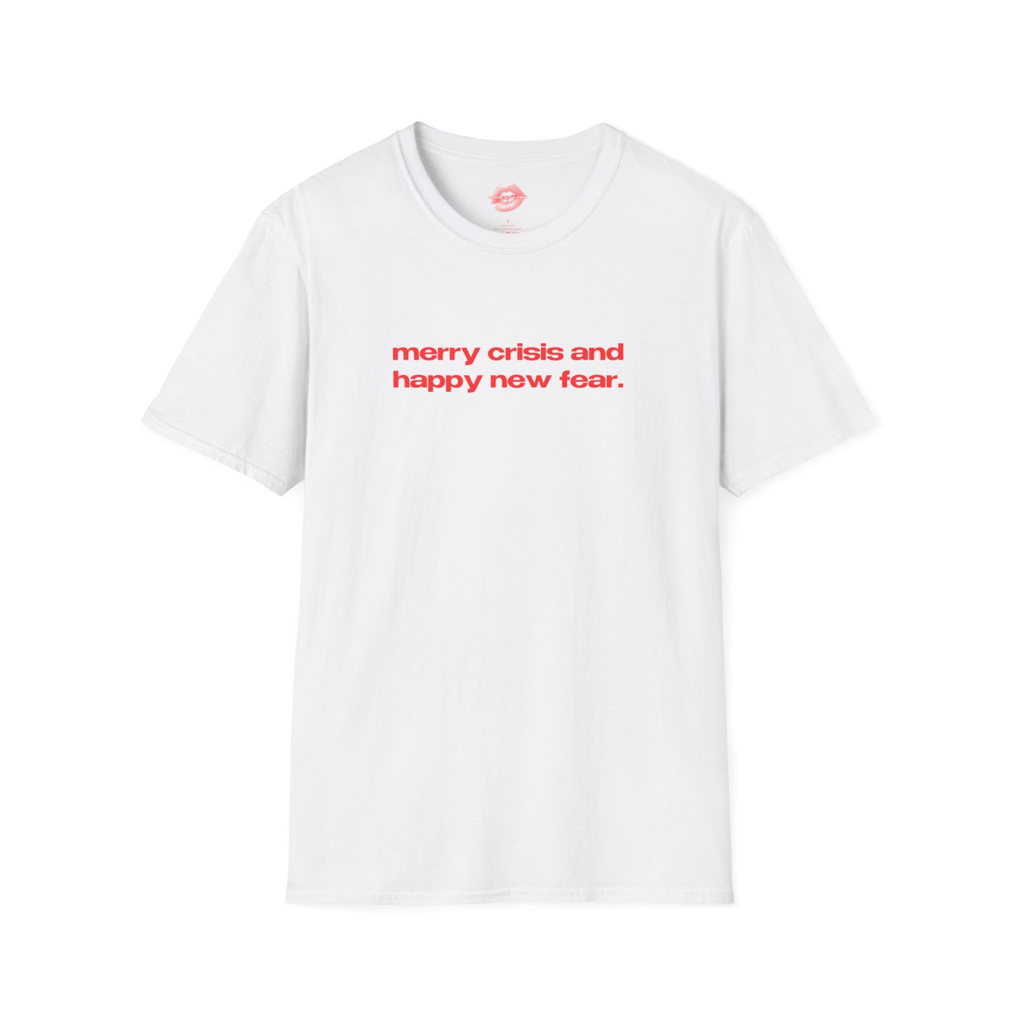 "Merry Crisis And Happy New Fear." | Text Only | T-Shirt