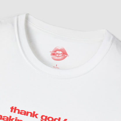 "Thank God For Making Me This Hot." | Text Only | T-Shirt