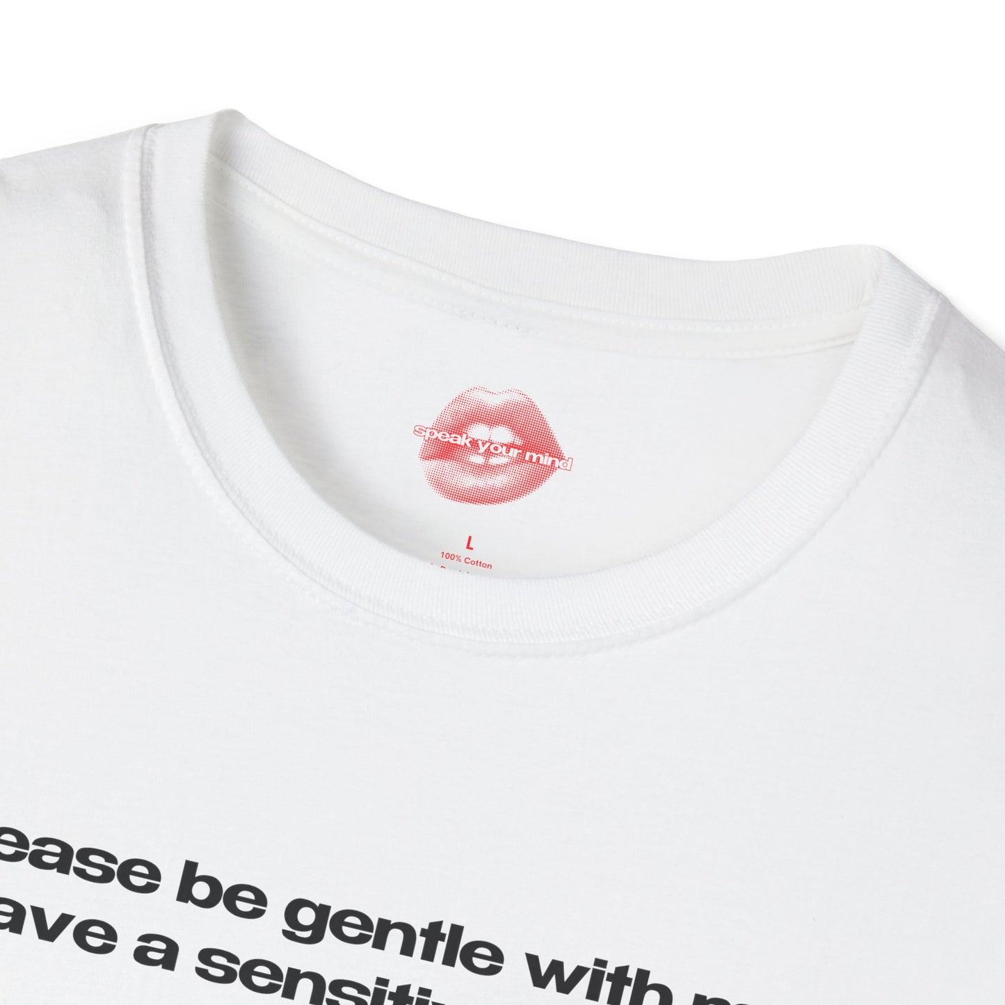 "Please Be Gentle With Me, I Have A Sensitive Tummy." | Text Only | T-Shirt