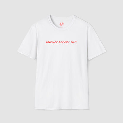 "Chicken Tender Slut." | Text Only | T-Shirt
