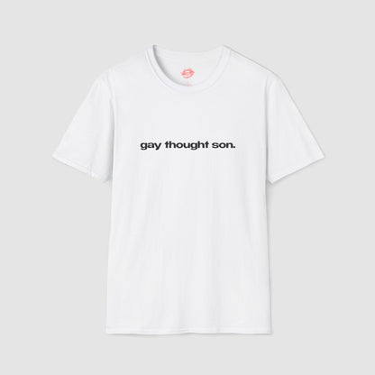 "Gay Thought Son." | Text Only | T-Shirt