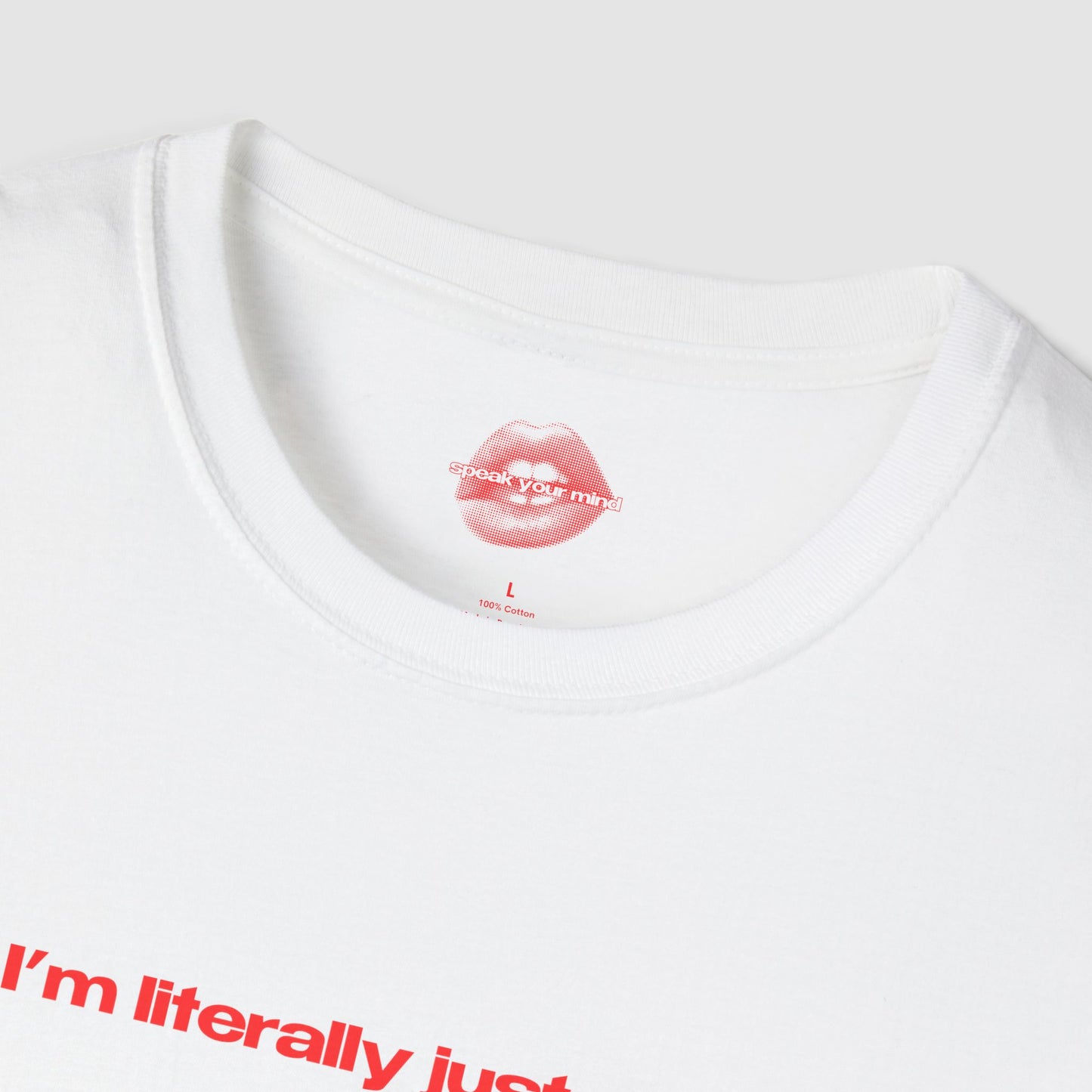 "I'm Literally Just A Girl." | Text Only | T-Shirt