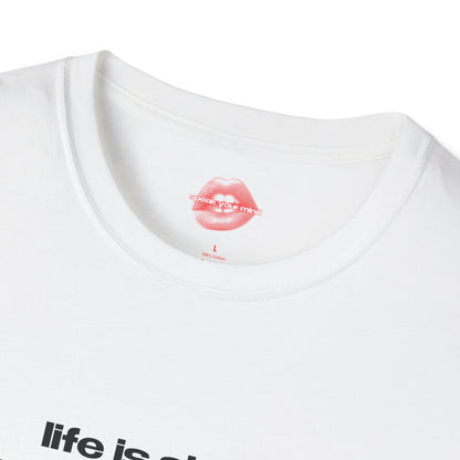 "Life Is Short, Just Like Your Dick." | Text Only | T-Shirt