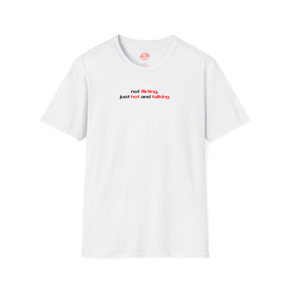 ”Not Flirting, Just Hot And Talking” | Text Only | T-Shirt